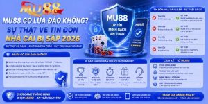 MU88 có lừa đảo không? Sự thật về tin đồn nhà cái bị sập 2026
